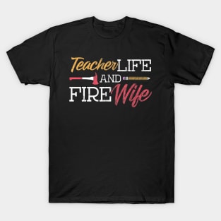 Teacher and Firefighter Wife Shirt Teacher Life Fire Wife T-Shirt